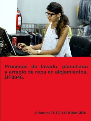 cover image of Procesos de lavado, planchado y arreglo de ropa en alojamientos. UF0046.